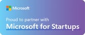 Proud to partner with Microsoft for Startups